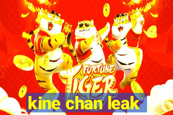 kine chan leak